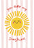 Cute Love & Friendship Card - You Are My Sunshine - Sun created by Carolyn Rouse