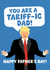 Funny Father's Day Card - Donald Trump - Tariff created by PopDogShop