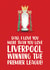 Liverpool Father's Day Card - Love You More Than You Love Liverpool - Win Prem created by The Cake Thief