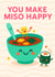 Cute Love & Friendship Card – Kawaii Miso Soup – You Make Miso Happy created by Tiffany Halls