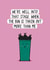 Funny Anniversary Card - The Bin Is Taken Out More Than Me - Love Language created by Muses & May