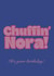 Funny birthday card - Yorkshire slang - Chuffin' Nora created by Chloe Metson