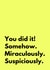 Funny Congratulations Card - Suspiciously created by Sundiva Designs