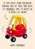 Funny Birthday Card - Spend Your Childhood Driving One Of These Bad Boys - Toy Car created by Poppy & Mabel