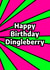 Birthday card - Bright colours - Happy Birthday Dingleberry created by Alex Smith