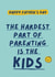 Funny Father's Day Card - The Hardest Part Of Parenting Is The Kids created by Giddy Kipper
