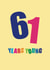 Classic Birthday Card - 61st - Sixty One Years Young created by mrs L cards