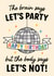 Cheeky Birthday Card - The Brain Says Let's Party - Body Says Let's Not! created by The Merry Giraffe