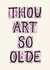 Funny Birthday Card - Thou Art So Olde created by Christine Cuddihy Illustration