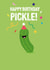 Cute Birthday Card - Pickle - Pun created by Pango Productions