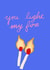 Fun Love & Friendship/Valentine's Day Card - You Light My Fire created by Margaux and Yuthida