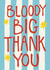 Classic Birthday Card - Big Bloody Thank You - Blue Stripe created by Giddy Kipper