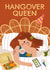 Funny Birthday Card - Hangover Queen created by AbiGoLucky