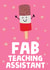 Cute Thank You Card - Teaching Assistant - Fab Lolly created by tea please