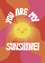 Cute Just Because Card - You Are My Sunshine created by Little Art