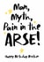 Cheeky Birthday Card - For Brother - Man, Myth, Pain In The Arse Brother created by The Stamford Press