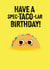 Cute Birthday Card - Taco - Pun created by Pango Productions