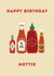 Punny Birthday Card - Hottie - Hot Sauces created by Caitlin Aranha