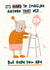 Funny Birthday Card - 50th - Old Lady - Zimmer Frame created by Abbie Imagine