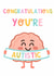 Cute Congratulations Card - You're Autistic - Brain created by Be Neurokind