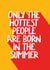 Fun Birthday Card - Only The Hottest People - Are Born In The Summer created by Bev O'Connor || @oconnordesign