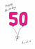 Classic 50th Birthday Card - For Auntie - Balloons created by A Ray of Sunshine Cards