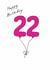 Classic 22nd Birthday Card - For Her - Balloons created by A Ray of Sunshine Cards