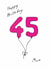 Classic 45th Birthday Card - For Mum - Balloons created by A Ray of Sunshine Cards