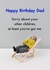 Cheeky Birthday Card - For Dad - Sorry About Your Other Children created by Bold & Bright Cards