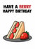 Funny Birthday Card - Strawberry Sandwich created by Doublea