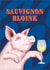 Funny Birthday Card - Sauvignon Blanc - Pig created by badgerbee design
