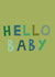 Classic New Baby Card - Hello Baby - Unisex created by Fiona Fawcett
