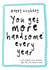 Funny Birthday Card - More Handsome, More Annoying created by Bow & Bell