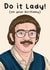Funny Birthday Card - Do it Lady! On Your Birthday - Chit - TikTok created by LoveFromCo