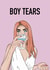 Funny card – “Boy Tears” – for friend, sister or galentine created by Lisen Vennesland
