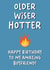 Funny Birthday Card - For Boyfriend - Older Wiser Hotter created by Stuck Shop Gifts