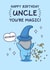 Funny Birthday Card - For Uncle - You're Magic created by Cheeky Legends