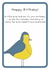 Funny Birthday Card - Little Bird Told Me - Needn't Have Bothered created by Not at all Jack