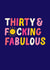 Fun 30th Birthday Card - Thirty & F*cking Fabulous - Sunshine created by Pin & Paper