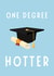 One Degree Hotter - Graduation Card created by A Personalised Teacher