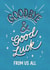 Classic Leaving Card - Goodbye - Good Luck From Us All created by Silky Rose Design