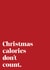 Christmas calories don't count created by Alicia Maude Cards