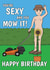 Funny Birthday Card - Sexy And You Mow It Joke - For Him created by @Cupsie's Creations