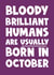 Funny Birthday Card - Brilliant Humans - October created by Naomi Park
