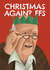 Funny Christmas Card - Grumpy Old Man - Christmas Again? - FFS created by AbiGoLucky