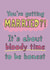 Fun Wedding Card - You're Getting Married?! - It's About Bloody Time created by Giddy Kipper