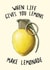 Funny Thinking Of You/Love & Friendship Card - When Life Gives You lemons Make Lemonade created by Bewilderbeest