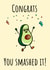 Funny Congratulations Card – You Smashed It – Avocado Pun created by Calina Ho