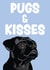 Funny Birthday Card or Any Occasion - Black Pug - Pugs and Kisses created by Hello Sausage