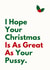 Funny Christmas Card - Great As Your Pussy created by Sundiva Designs
